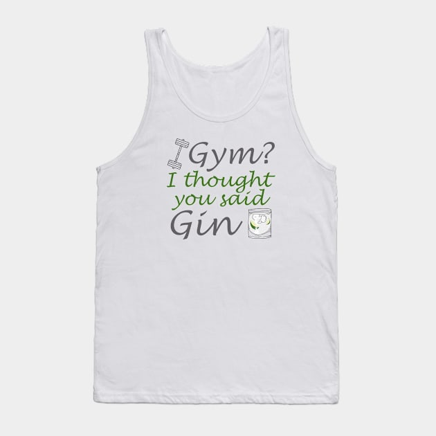 I Thought You Said Gin Tank Top by VectorPlanet
